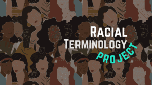 Cover saying the words: Racial terminology Project, with a background of characters form diverse ethnicities